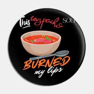 This Gazpacho 2 Pin