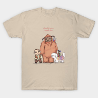 Should You Need Us T-Shirt