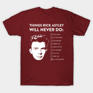 Things Rick Astley Will Never Do  gift T-Shirt