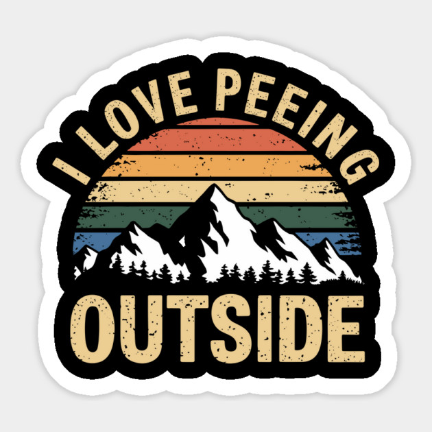 I Love Peeing Outside Outdoor Nature Lover Humor Magnet by Anticorporati