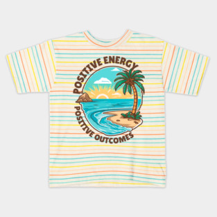 Positive Energy, Positive Outcomes Kids T-Shirt