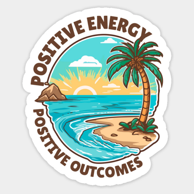 Positive Energy, Positive Outcomes Sticker by The WYLD Tribe