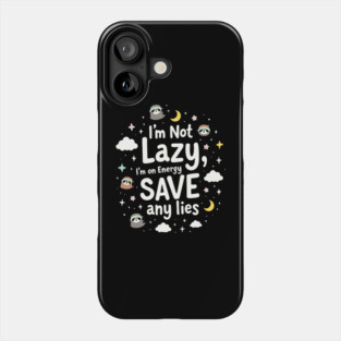 I'm Not Lazy, I'm on Energy Save Phone Case