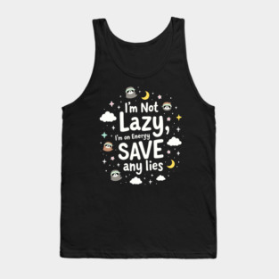 I'm Not Lazy, I'm on Energy Save Tank Top