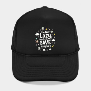 I'm Not Lazy, I'm on Energy Save Hat