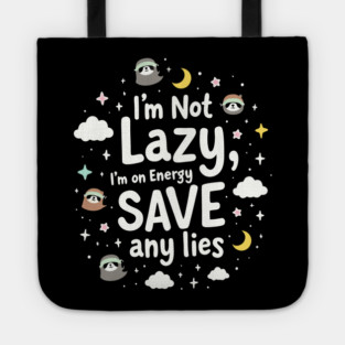I'm Not Lazy, I'm on Energy Save Tote
