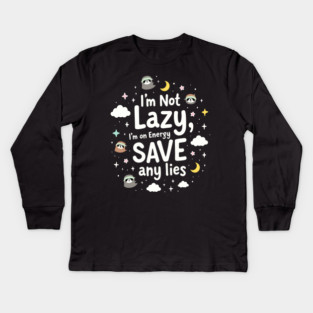 I'm Not Lazy, I'm on Energy Save Kids Long Sleeve T-Shirt
