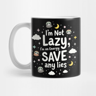 I'm Not Lazy, I'm on Energy Save Mug