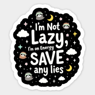 I'm Not Lazy, I'm on Energy Save Sticker