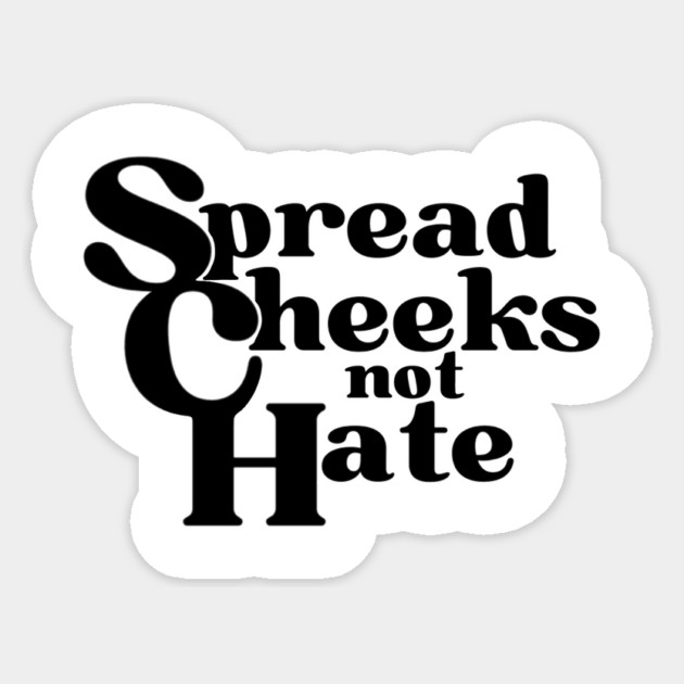Spread Cheecks Not Hate Sticker by DuckyDee