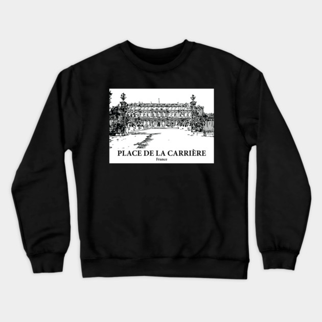 Place de la Carrière - France Crewneck Sweatshirt by Lakeric