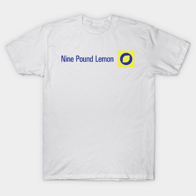 Nine Pound Lemon T-Shirt by GoAwayGreen