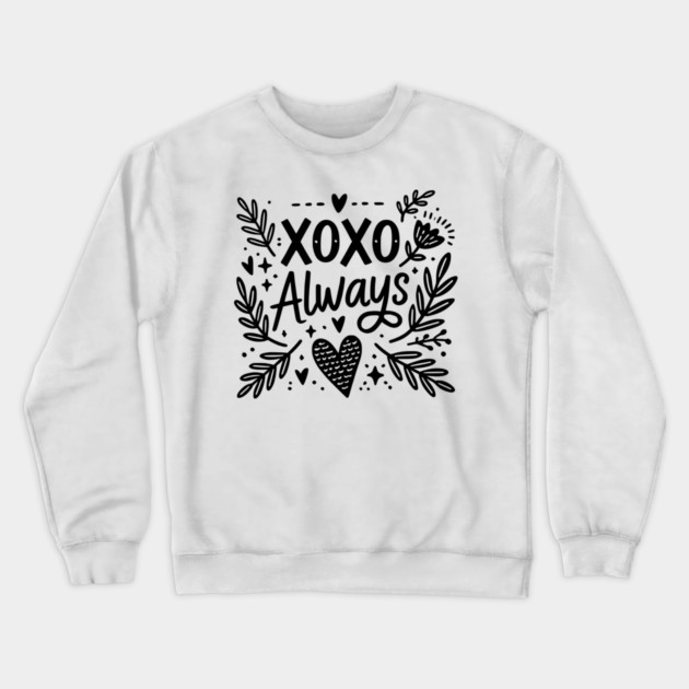 XOXO Always Crewneck Sweatshirt by Frank Ring