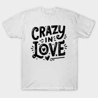 Crazy in Love T-Shirt