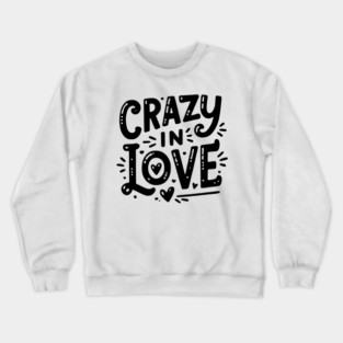 Crazy in Love Crewneck Sweatshirt
