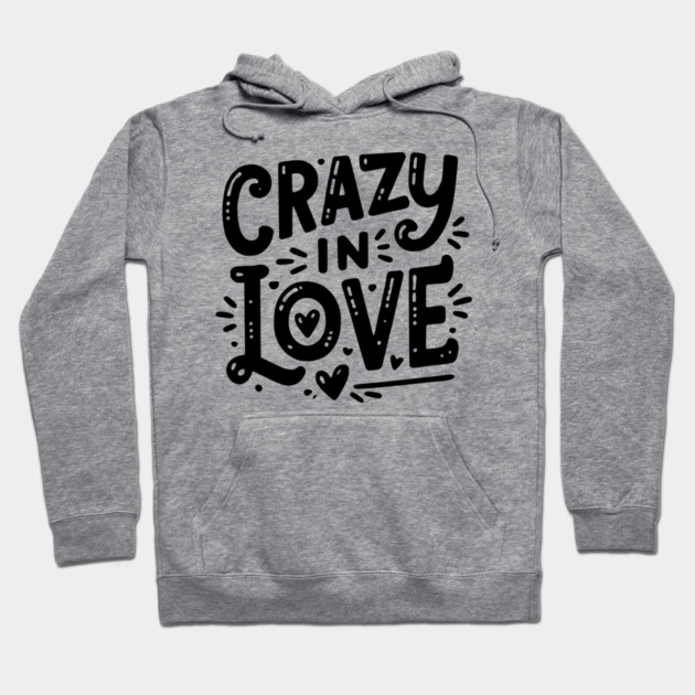Crazy in Love Hoodie by Frank Ring