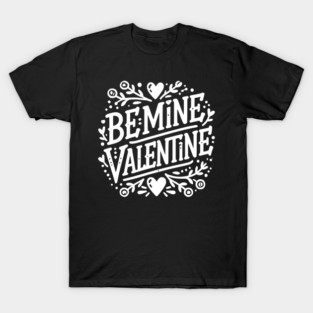 Be Mine Valentine T-Shirt