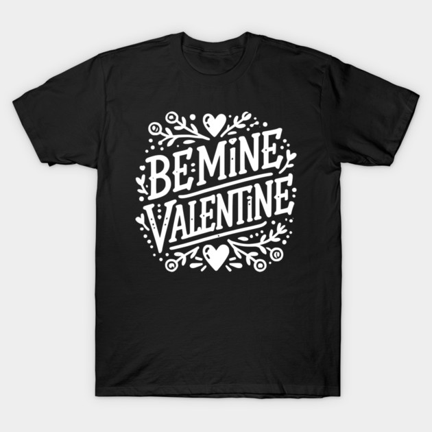 Be Mine Valentine T-Shirt by Frank Ring