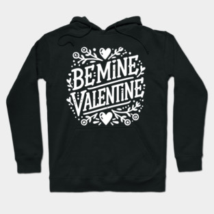 Be Mine Valentine Hoodie