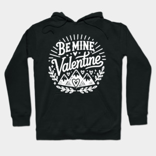 Be Mine Valentine Hoodie