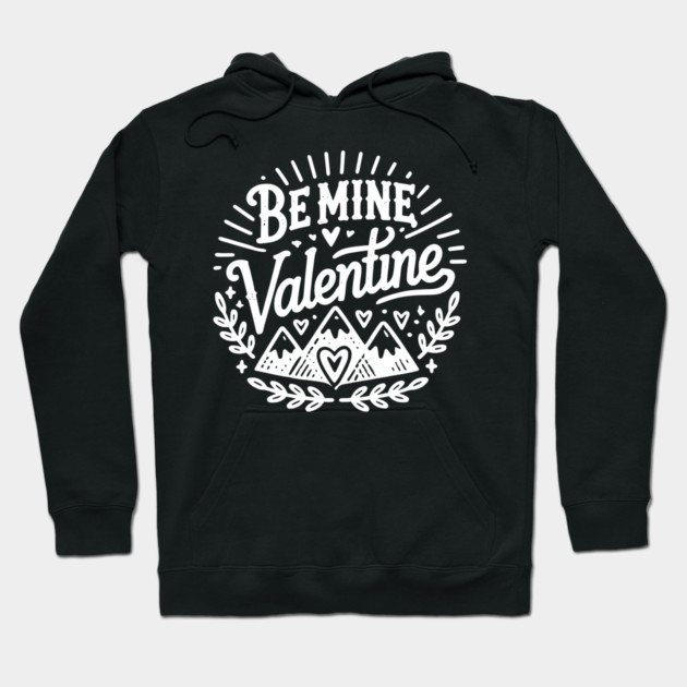 Be Mine Valentine Hoodie by Frank Ring