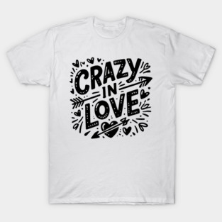 Crazy in Love T-Shirt