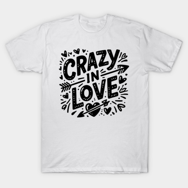 Crazy in Love T-Shirt by Frank Ring