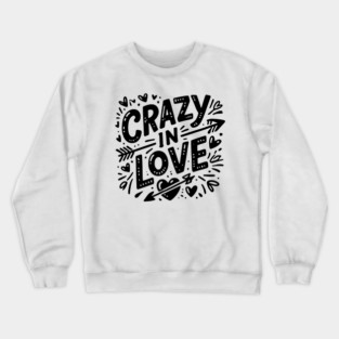 Crazy in Love Crewneck Sweatshirt