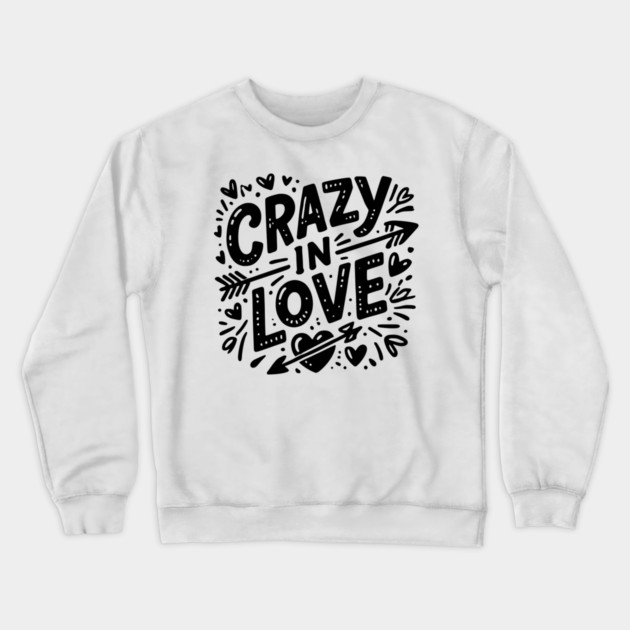 Crazy in Love Crewneck Sweatshirt by Frank Ring