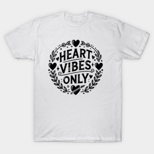 Heart Vibes Only T-Shirt