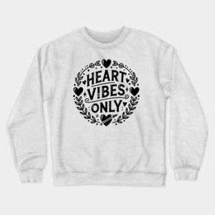 Heart Vibes Only Crewneck Sweatshirt