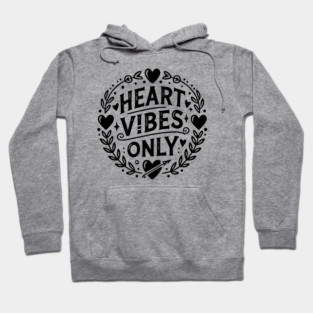 Heart Vibes Only Hoodie