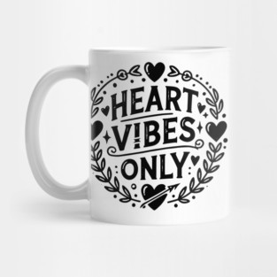 Heart Vibes Only Mug