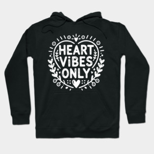 Heart Vibes Only Hoodie
