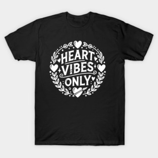 Heart Vibes Only T-Shirt