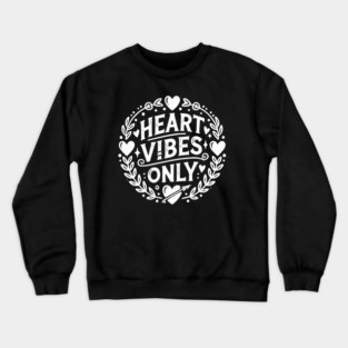 Heart Vibes Only Crewneck Sweatshirt