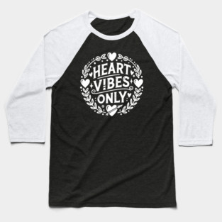 Heart Vibes Only Baseball T-Shirt