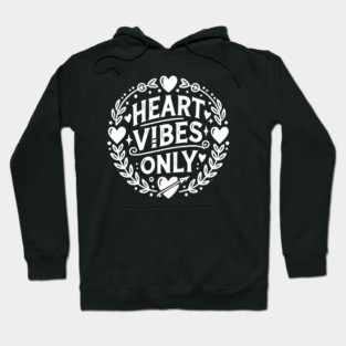 Heart Vibes Only Hoodie