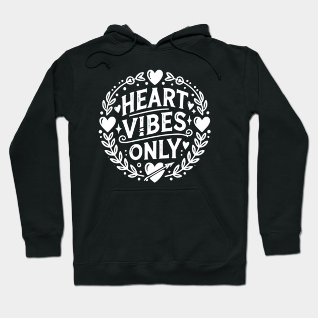 Heart Vibes Only Hoodie by Frank Ring