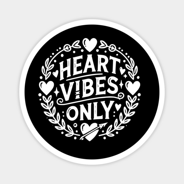 Heart Vibes Only Magnet by Frank Ring