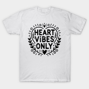 Heart Vibes Only T-Shirt