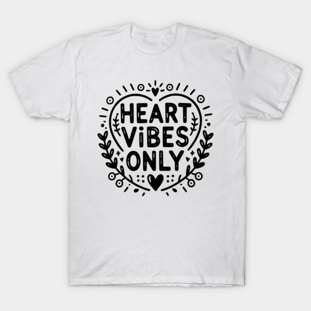 Heart Vibes Only T-Shirt by Frank Ring