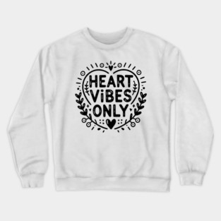 Heart Vibes Only Crewneck Sweatshirt