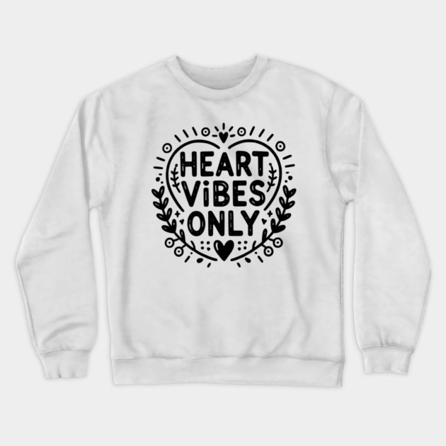 Heart Vibes Only Crewneck Sweatshirt by Frank Ring