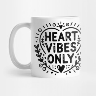 Heart Vibes Only Mug
