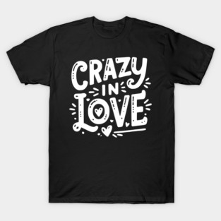 Crazy in Love T-Shirt