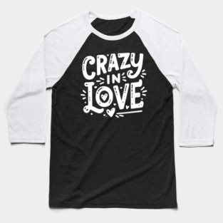 Crazy in Love Baseball T-Shirt