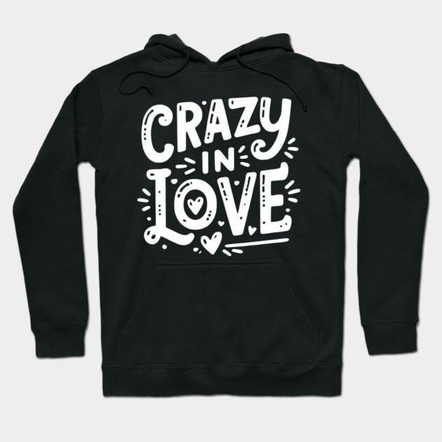 Crazy in Love Hoodie by Frank Ring