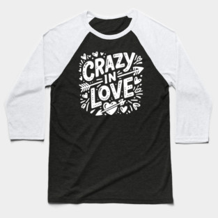 Crazy in Love Baseball T-Shirt