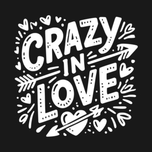 Crazy in Love T-Shirt